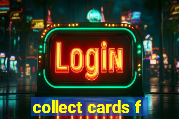 collect cards f